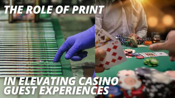 The Role of Print in Elevating Casino Guest Experiences