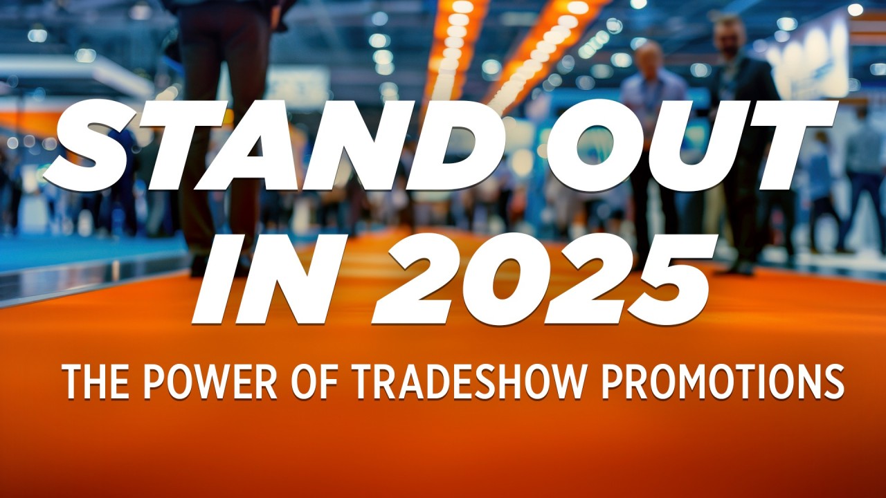 Stand Out in 2025: The Power of Tradeshow Promotions