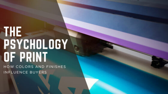 The Psychology of Print | How colors and finishes influence buyers